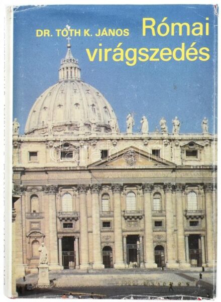 Tóth K. János: Római virágszedés. Bécs, 1988., Művészettörténeti Társaság. Kiadói egészvászon-kötés, kiadói papír védőborítóban.