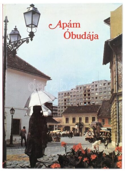 Apám Óbudája. Seidl József fényképei alapján összeáll.: Silló-Seidl György. [Bp., 1986.], Táltos. Kiadói kartonált papírkötés.
