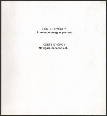 Sümegyi György: A velencei magyar pavilon. Csete György: Navigare necesse est... Gazdag képanyaggal illusztrált. hn., én., nyn., magyar és angol nyelven, 41-77 p.