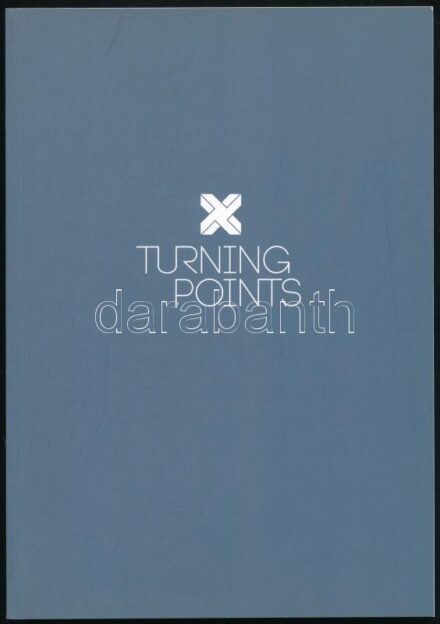 Turnin Points. The twentieth century through 1914,1939, 1989 and 2004. / Fordulópontok. A huszadik század 1914, 1939, 1989 és 2004 tükrében. Bp., 2014., Magyar Nemzeti Galéria/Network of European National Institutes for Cultrure (EUNIC.)