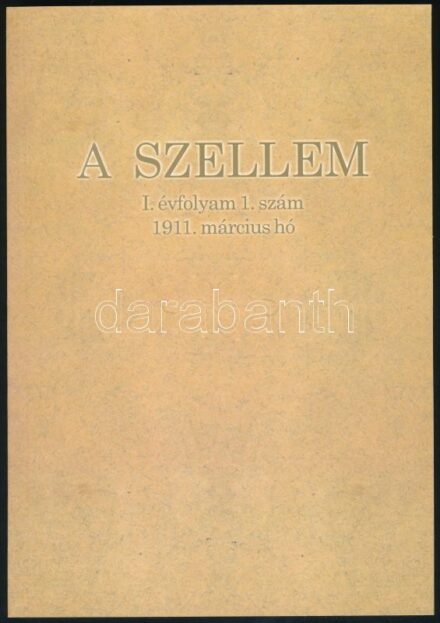 2009 A Szellem. Filozófiai folyóirat. Az 1911-ben megjelent I. évf. 1. számának és programjának hasonmás kiadása. hn., 2009., nyn. Papírkötésben.