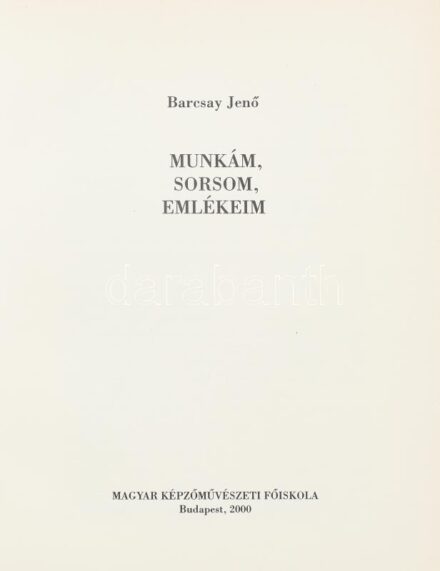 Barcsay Jenő: Munkám, sorsom, emlékeim. Bp., 2000, Magyar Képzőművészeti Főiskola. Fekete-fehér fotókkal illusztrált. Kiadói kartonált papírkötés.