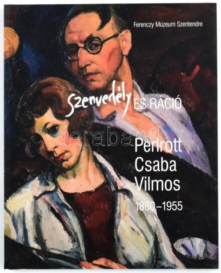 Basics Beatrix - Dománszky Gabriella (szerk.): Szenvendély és ráció. Perlrott Csaba Vilmos 1880-1955. MűvészetMalom kiadványai 9. Szentendre, 2015, Ferenczy Múzeum, 195p. Fekete-fehér és színes képekkel, Perlrott Csaba Vilmos műveinek