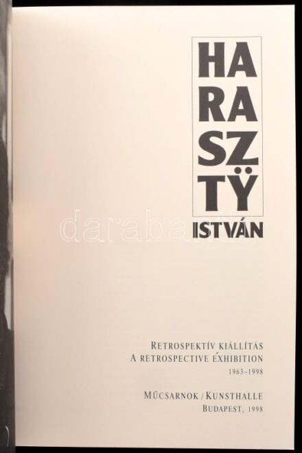 Haraszty István. Retrospektív kiállítás a retrospectív exhibiton. 1963-1998. Bp., 1998., Műcsarnok. Magyar és angol nyelven. Gazdag képanyaggal, a művész munkáinak reprodukcióival illusztrált. A kötet végén életmű-jegyzékkel.