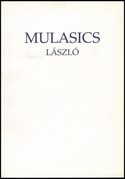 Mulasics László kiállítása. Bp., 2002., Fővárosi Képtár - Kiscelli Múzeum. Gazdag képanyaggal illusztrált. Kiadói papírkötés.