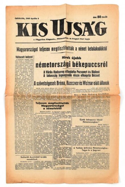 1945 Kis Ujság. A Független Kisgazda-, Földmunkás- és Polgári Párt lapja. 1945. ápril. 5., benne Magyarország felszabadulásának hírével, 4 p.