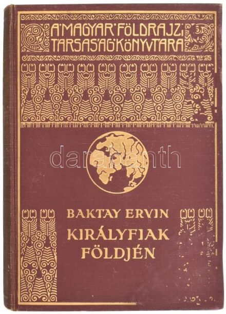 Baktay Ervin (1890-1963): Királyfiak földjén. (Rádzsputána és Gudzsarát.) A Magyar Földrajzi Társaság Könyvtára. Bp.,[1939], Franklin, 208+2 p. + 18 (fekete-fehér képtáblák) t. +1 (térkép) t. Kiadói aranyozott egészvászon