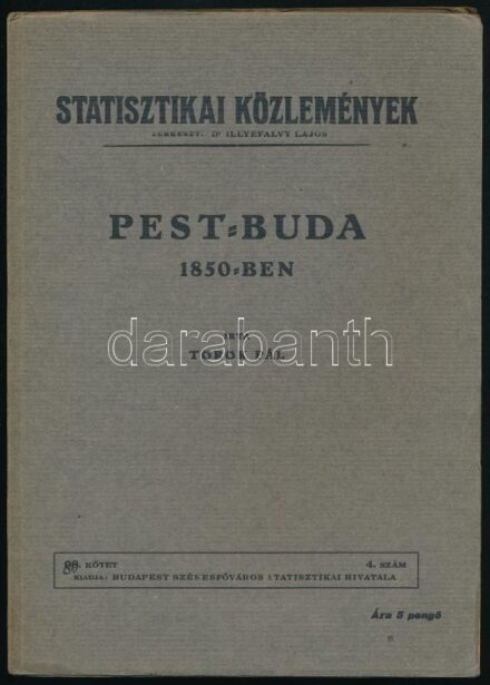 Török Pál: Pest-Buda 1850-ben. Statisztikai Közlemények. Szerk.: Dr. Illyésfalvi Lajos. Bp., 1944, Budapest Székesfőváros Statisztikai Hivatala, (Budapest Székesfőváros Házinyomdája-ny.),121+3 p. Kiadói papírkötés.