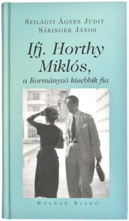 Szilágyi Ágnes Judit - Sáringer János: Ifj. Horthy Miklós, a Kormányzó kisebbik fia. Tanulmányok, dokumentumok. Bp., 2002, Holnap. Fekete-fehér fotókkal illusztrált. Kiadói kartonált papírkötés.