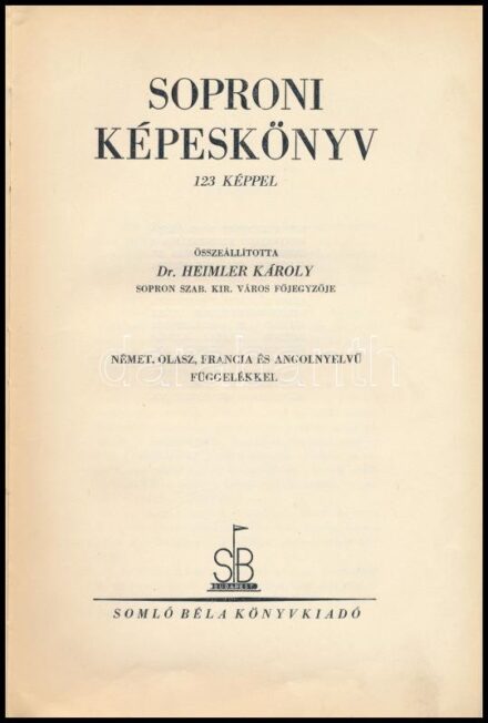 Soproni képeskönyv. 123 képpel. Összeáll.: Dr. Heimler Károly. Magyar tájak - Magyar városok I. Bp., 1932, Somló Béla Könyvkiadó. Kiadói egészvászon-kötés, kissé foltos borítóval, az utolsó lap sérült.