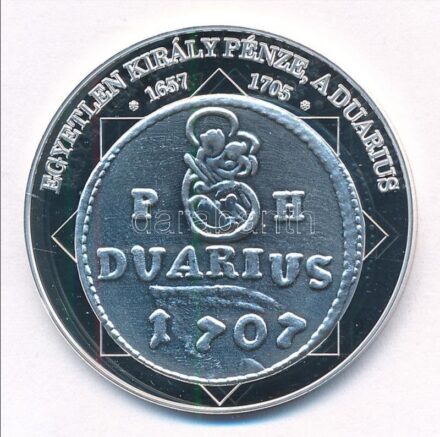 DN 'A magyar nemzet pénzérméi - Egyetlen király pénze, a duarius 1657-1705' Ag emlékérem, tanúsítvánnyal (10,37g/0.999/35mm) T:PP kis patina