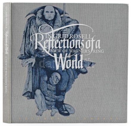 Ingrid Rosell: Reflections of a world. A view of Wagner's Ring world. Stockholm, 1987., Fischer & C. Angol nyelven. Rendkívül gazdag képanyaggal illusztrált. Kiadói egészvászon-kötés, kiadói kartonált papírkötés.