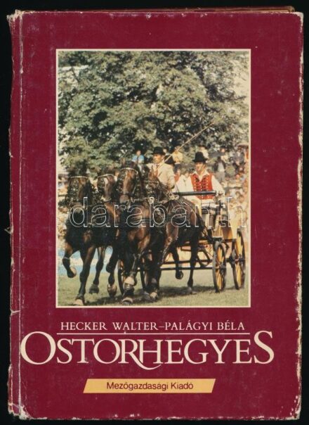 Hecker Walter-Palágyi Béla: Ostorhegyes. (Könyv a fogathajtásról). Bp., 1987., Mezőgazdasági. Kiadói kopott kartonált papírkötésben, hiányzó gerinccel.