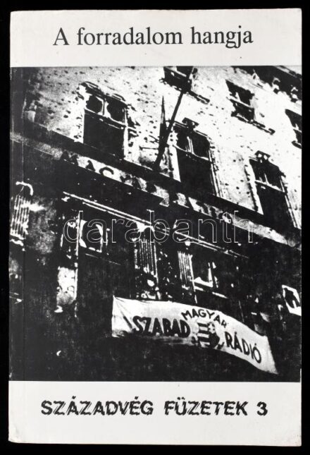 A forradalom hangja. Magyarországi rádióadások 1956. okt. 23. - november 9. Századvég Füzetek 3. Bp., 1989., Századvég - Nyilvánosság Klbu. Kiadói papírkötés.