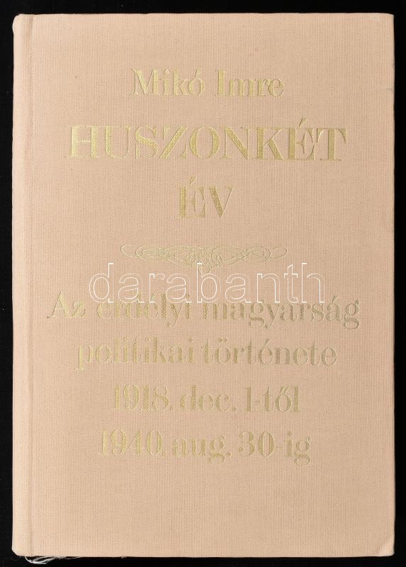 Mikó Imre: Huszonkét év. Az erdélyi magyarság politikai története 1918. december 1-től 1940. augusztus 30-ig. h.n., 1988, Optimum, 326+VIII p. Reprint kiadás. Kiadói egészvászon-kötés.