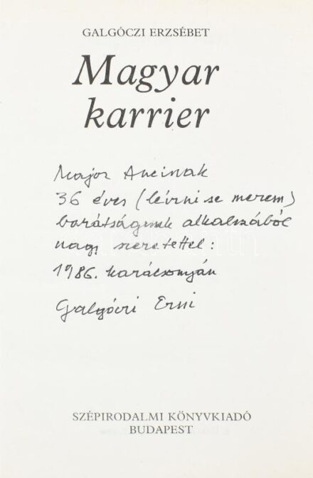 Galgóczi Erzsébet: Magyar karrier. A szerző, Galgóczi Erzsébet (1930-1989) Kossuth-díjas író, forgatókönyvíró által Major Anna (1932-2021) dramaturg részére DEDIKÁLT példány. Bp.,1986,Szépirodalmi. Kiadói egészvászon-kötés,