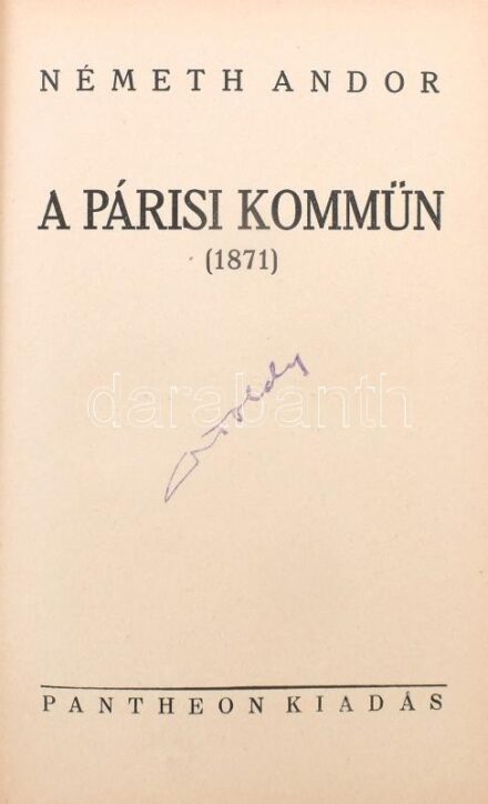 Németh Andor: A párisi kommün (1871). Bp., 1932, Pantheon, 258+(2) p. + 1 t. (kihajtható térkép). Kiadói egészvászon-kötés, tulajdonosi névbejegyzésekkel.