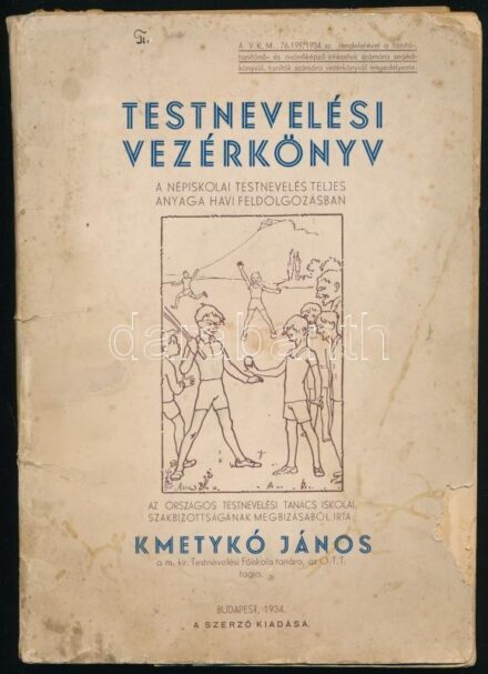 Kmetykó János: Testnevelési vezérkönyv. A népiskolai testnevelés teljes anyaga havi feldolgozásban. Bp., 1934., Szerzői. Kiadói papírkötés, foltos, sérült borítóval, a könyvtest szétvált és elvált a borítótól.
