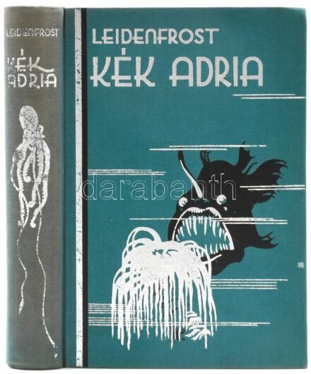 Leidenfrost Gyula: Kék Adria. Bp., [1936], Kir. M. Egyetemi Nyomda, 311 p. + 48 t. Fekete-fehér képekkel illusztrálva. Kiadói ezüstözött, festett egészvászon-kötés, kissé kopott borítóval.