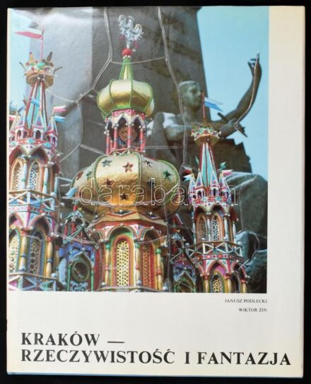 Janusz Podlecki - Wiktor Zin: Kraków - Rzeczywstosc i fantazja. Krakkó, 1983, Krajowa Agencja Wydawnicza. Rendkívül gazdag képanyaggal illusztrálva. Lengyel és angol nyelven. Kiadói egészvászon-kötés, kiadói papír védőborítóban.