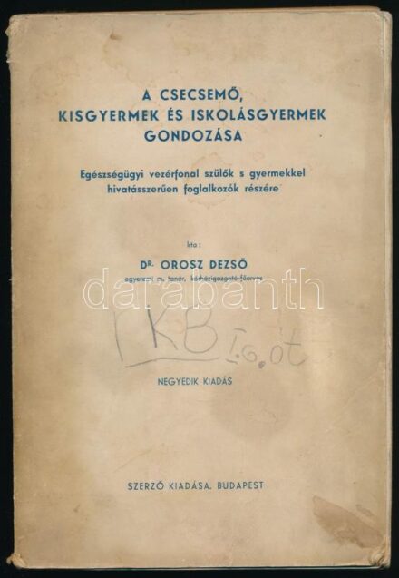 Orosz Dezső: A csecsemő, kisgyermek és iskolásgyermek gondozása. Egészségügyi vezérfonal szülők s gyermekekkel hivatásszerűen foglalkozók részére. Bp.,én,Szerzői. Kiadói papírkötés, foltos borítóval, kissé sérült