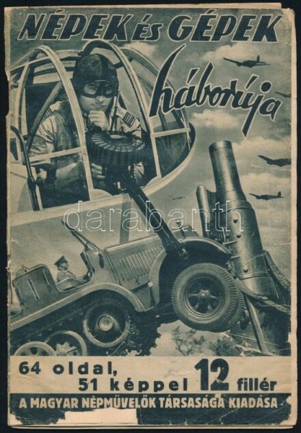 1942-1943 3 db kiadvány - Az új világháború története, a Pesti Hírlap évkönyve, jó állapotban, sok képpel, 160p + Az öt világrész harca, a Pesti Hírlap évkönyve, jó állapotban, sok képpel, 78p + Népek és gépek háborúja,