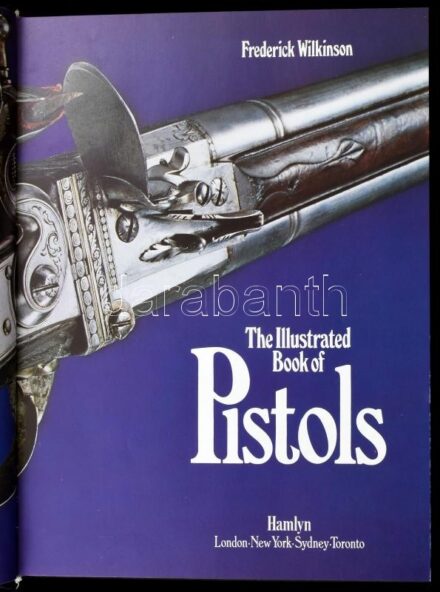 Frederick Wilkinson: The Illustrated Book of Pistols. London-New York-Sydney-Toronto, 1979, Hamlyn. Rendkívül gazdag képanyaggal illusztrálva. Angol nyelven. Kiadói egészvászon-kötés, kissé kopott borítóval.
