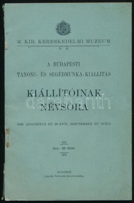 1903 A budapesti tanonc- és segédmunka-kiállítás kiállítóinak névsora, M. Kir. Kereskedelmi Múzeum. Bp., Légrády Testvérek, 213 p. Kiadói papírkötés, sérült borítóval.