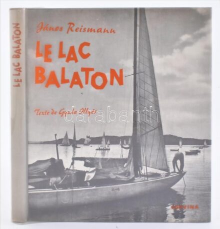 János Reismann: Le lac Balaton. Texte de Gyula Illyés. Bp., Corvina. Kiadói egészvászon kötés, műanyag védőborítóval, jó állapotban.