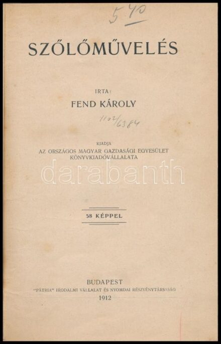 Fend Károly: Szőlőművelés. Bp., 1912, Országos Magyar Gazdasági Egyesület Könyvkiadóvállalata ('Pátria'-ny.), 86+(2) p. Átkötött félvászon-kötésben, néhány kissé foltos lappal.