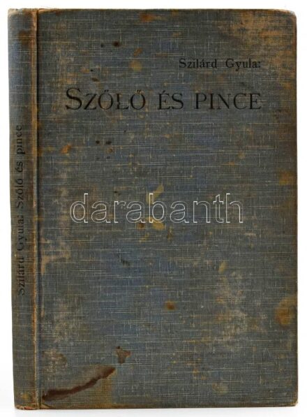 Szilárd Gyula: Szőlő és pince. Bp., 1909 , 'Pátria'-Pallas 212p. Kiadói, kopott egészvászon kötésben