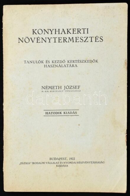 Németh József: Konyhakerti növénytermesztés. Tanulók és kezdő kertészkedők használatára Budapest, 1922 Pátria. 64 p., Kiadói, kissé sérült papírkötésben