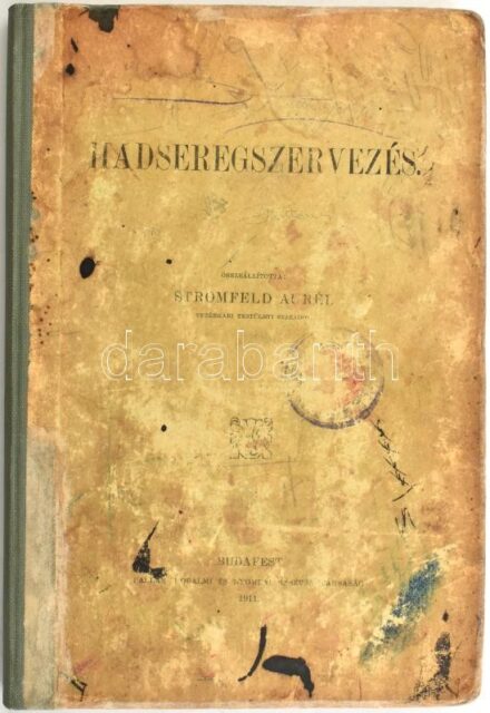 Stromfeld Aurél: Hadseregszervezés. Összeállította --. 1. kiadás. Budapest, 1911. Pallas. 261p. 8 kihajtható melléklet. Ritka hadászati alapmunka. Kattauer Rezső katonatiszt Ludovikás hallgatónak nagyon sok, lapokra írt, rajzold