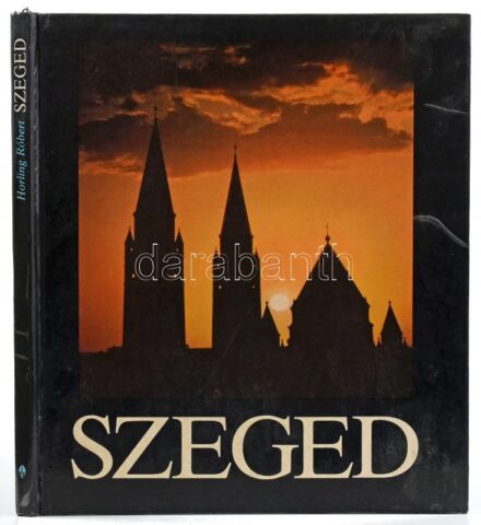 Horling Róbert - Trogmayer Ottó: Szeged. Mindkét szerződ dedikálásával. Bp., én. Kiadói kartonálásban.