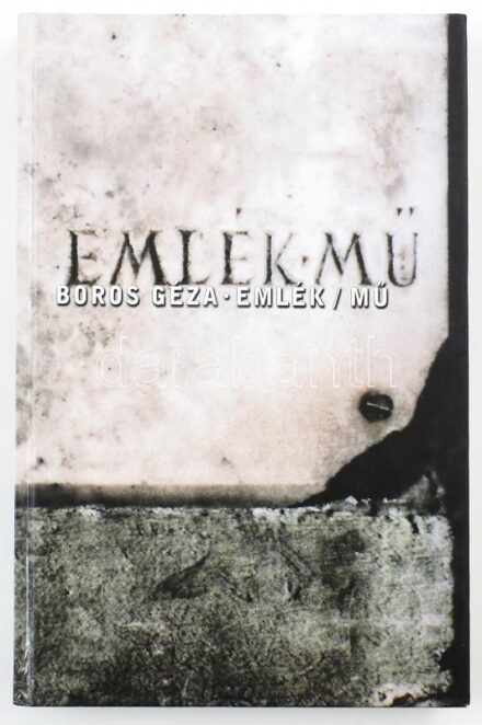 Borsos Géza: Emlék / Mű. Művészet - köztér - vizualitás a rendszerváltozástól a millenniumig. Bp., 2001, Enciklopédia. Kiadói kartonált papírkötés.
