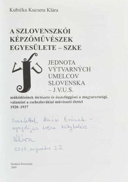 Kubicka Kucsera Klára: A Szlovenszkói Képzőművészek Egyesülete - SZKE működésének története és összefüggései a magyarországi, valamint a csehszlovákiai művészeti élettel. 1920-1937. Jednota Vytvarnych Umelcov Slovenska - J. U.