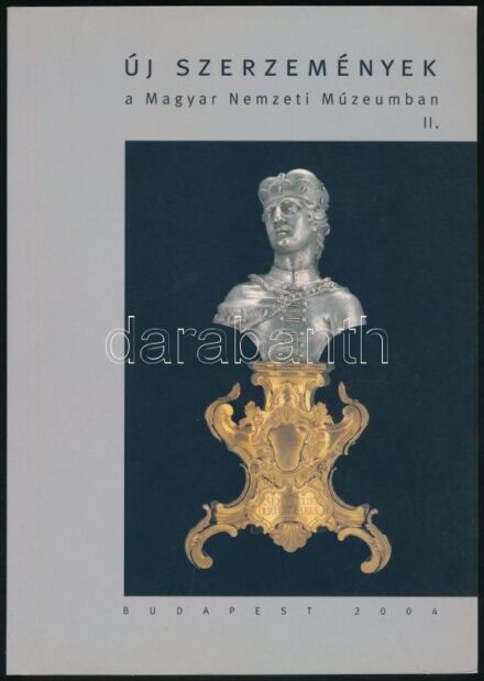 Új szerzemények a Magyar Nemzeti Múzeumban II. Szerk.: Pintér János. Bp.,2004., Magyar Nemzeti Múzeum. Gazdag képanyaggal illusztrált. Kiadói papírkötés