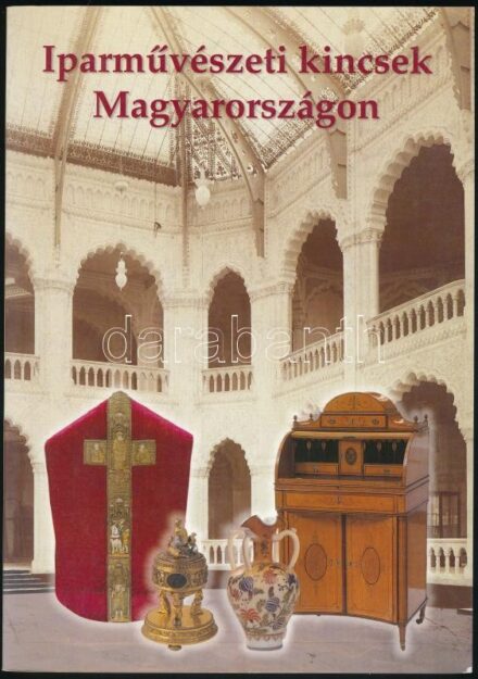 Horváth Hilda: Iparművészeti kincsek Magyarországon. Bp.,2000., Athenaeum 2000. Gazdag képanyaggal illusztrált. Kiadói papírkötés