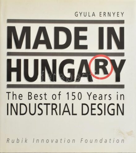 Ernyey, Gyula: Made in Hungary. The best of 150 industrial design. Bp., 1993., Rubik Innovation Foundation. Angol nyelven. Gazdag képanyaggal illusztrált. Kiadói kartonált papírkötés, kiadói papír védőborítóban.