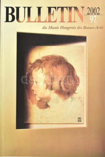 Bulletin du Musée Hongrois des Beaux-Arts 97. A Szépművészeti Múzeum Közleményei. Szerk.: Csornay Boldizsár, Dobos Zsuzsa, Varga Ágota, Zakariás János. Bp., 2002., Szépművészeti Múzeum. Francia, angol és magyar nyelven.
