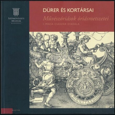 Dürer és kortársai. Művészóriások óriásmetszetei. I. Miksa császár diadala. Bp.,2005,Szépművészeti Múzeum. Kiadói papírkötés.