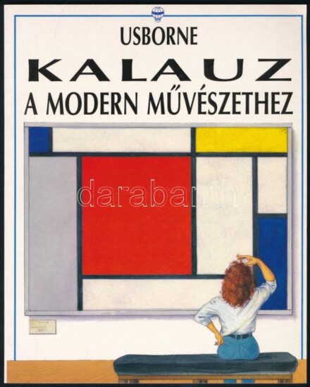 Moica Bohm - Duchen Cook - Janet Cook: Usborne Kalauz a modern művészethez. David Gillingwater illusztrációival. Ford.: Béresi Csilla. Bp., 1993, Holnap. Kiadói papírkötés.