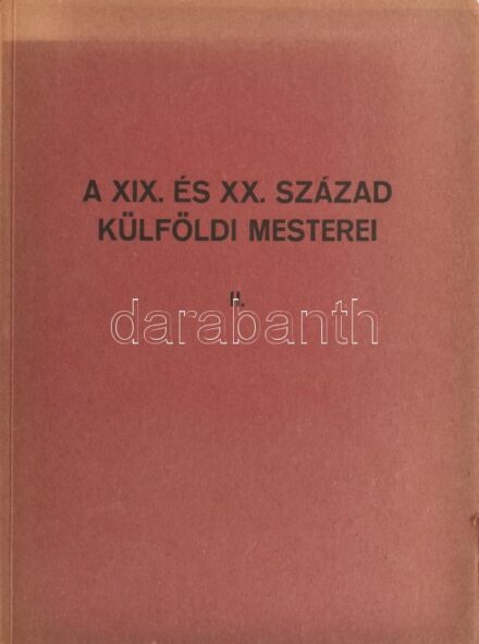 Csánky Dénes: A XIX. és XX. század külföldi mesterei II. 52 képpel illusztrált katalógus. Bp, 1941. Országos Magyar Szépművészeti Múzeum. Gazdag fekete-fehér képanyaggal illusztrált. Kiadói papírkötésben,