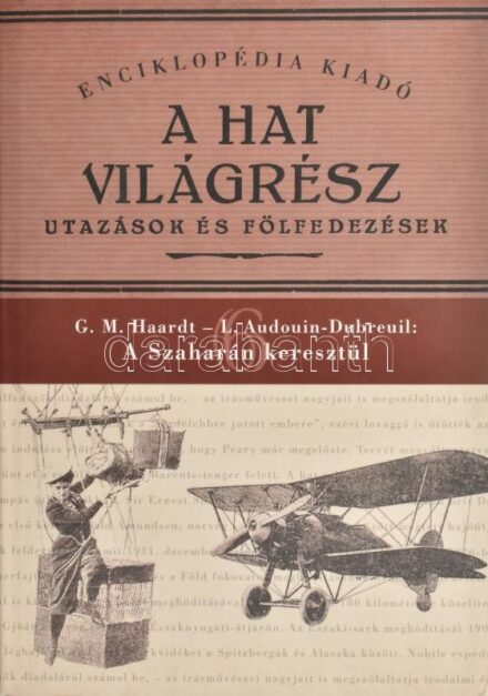 G. M. Haardt - L. Audouin-Dubreuil: A Szaharán keresztül. A sivatag első átszelése citroen - automobilon (Touggourttól Timbuktuig.) Ford.: Ballengger Róbertné és Ballengger Henrik. A hat világrész - utazások és fölfedezések az