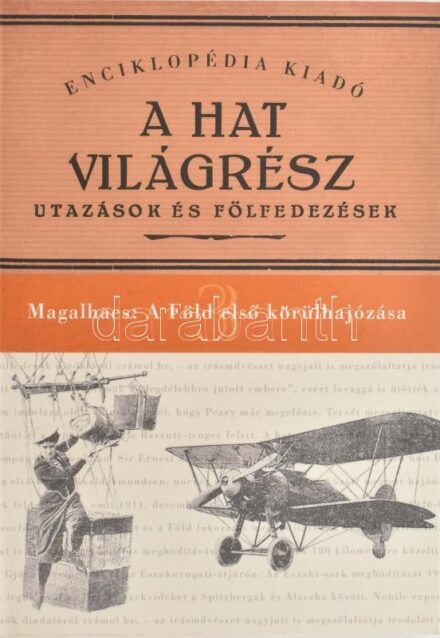 Magalhaes: A Föld első körülhajózása. Ford.: Baktay Ervin. A hat világrész - utazások és fölfedezések az Enciklopédia Kiadó reprint sorozata. Bp., 2005., Enciklopédia Kiadó. Kiadói papírkötés.