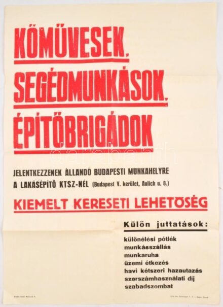 'Kőművesek, segédmunkások, építőbrigádok, kiemelt kereseti lehetőség' Lakásépítő KTSZ plakátja, hajtott, kis gyűrődésekkel, apró szakadásokkal 69,5x50 cm