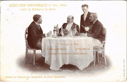 1909 Déjeuner historique (2. Nov. 1895) chez le Marquis de Dion. Le Marquis de Dion, le Baron de Zuylen et Paul Meyan fondent l'Automobile-Club de France / The Marquis de Dion, Baron de Zuylen and Paul Meyan found the Automobile-Club de France