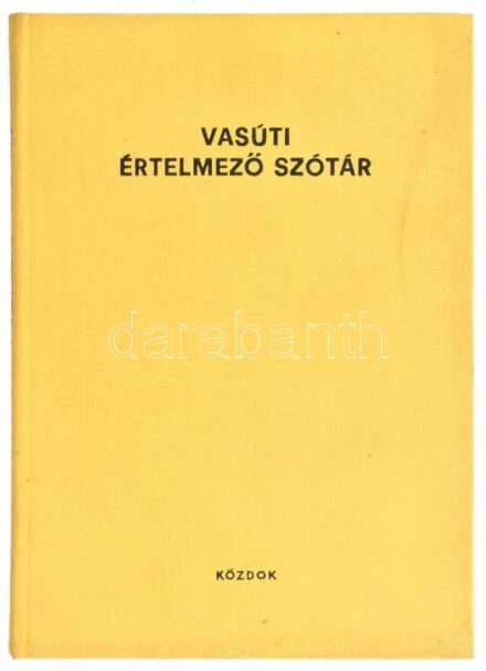 Vasúti értelmező szótár. Szerk.: Dr. Holló Lajos. Bp., 1979, Közlekedési Dokumentációs Vállalat, 262+(2) p. Kiadói egészvászon-kötés. Megjelent 2020 példányban.