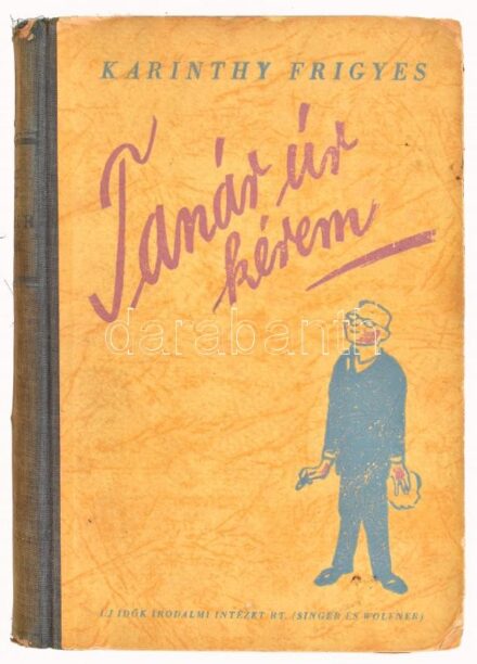 Karinthy Frigyes: Tanár úr kérem. Márai Sándor előszavával, Vértes Marcell rajzaival. Bp., 1944, Új Idők Irodalmi Intézet (Singer és Wolfner), 268+(4) p. Második kiadás. Kiadói félvászon-kötés, kissé sérült, fakó gerinccel.