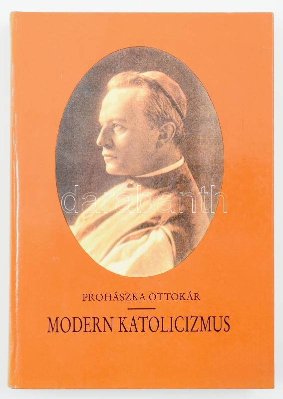 Prohászka Ottokár: Modern katolicizmus. Válogatás Prohászka Ottokár műveiből. Szerk.: Koncz Lajos. Bp., 1990, Szent István Társulat. Kiadói kartonált papírkötés, jó állapotban, ajándékozási bejegyzéssel.